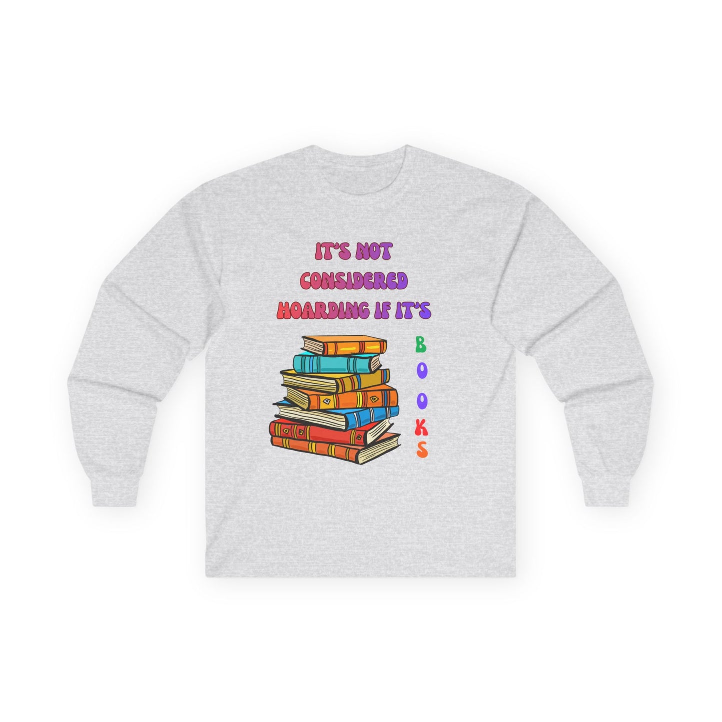 Book Lover Long Sleeve Tee – "It’s Not Considered Hoarding, If It’s Books" Graphic