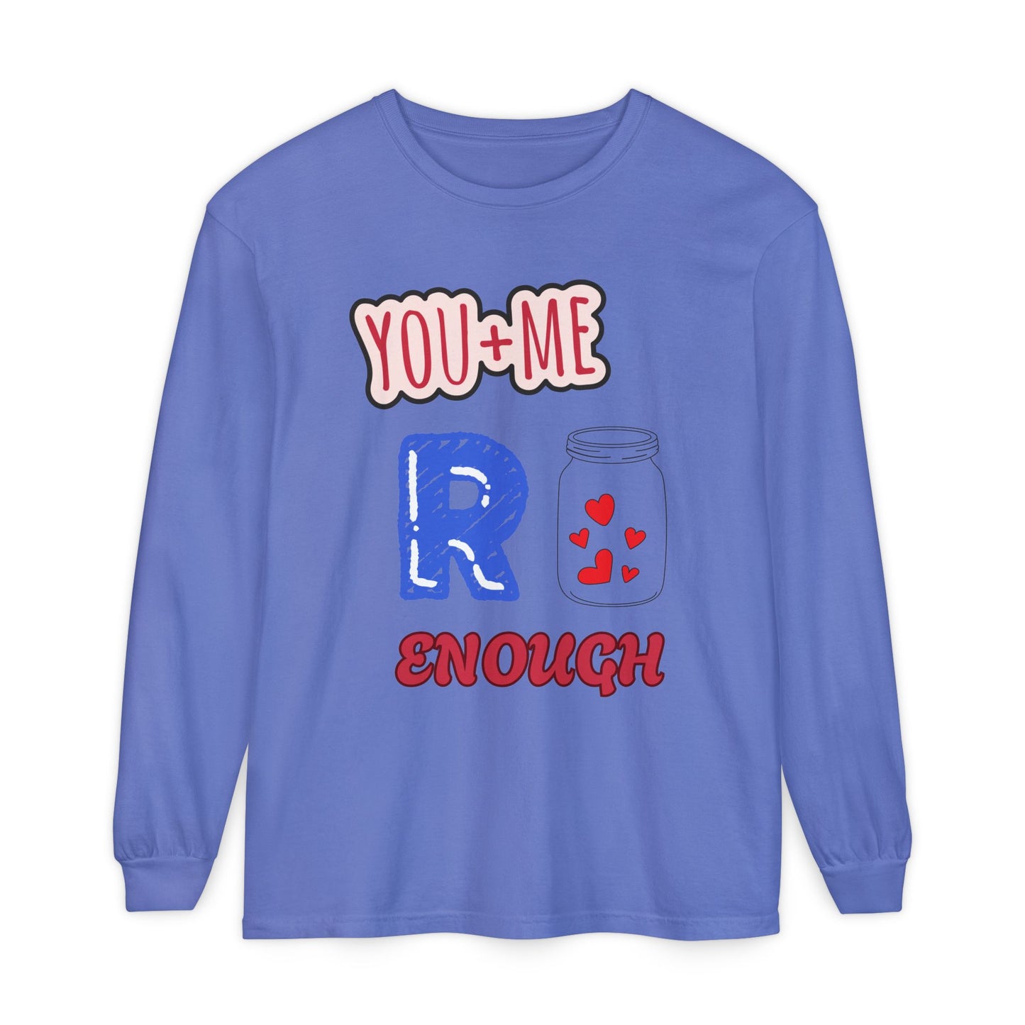 Romantic Long Sleeve T-Shirt, Perfect for Couple Gifts, Valentine’s Day, Anniversary, Cozy Casual Wear, You and Me are enough