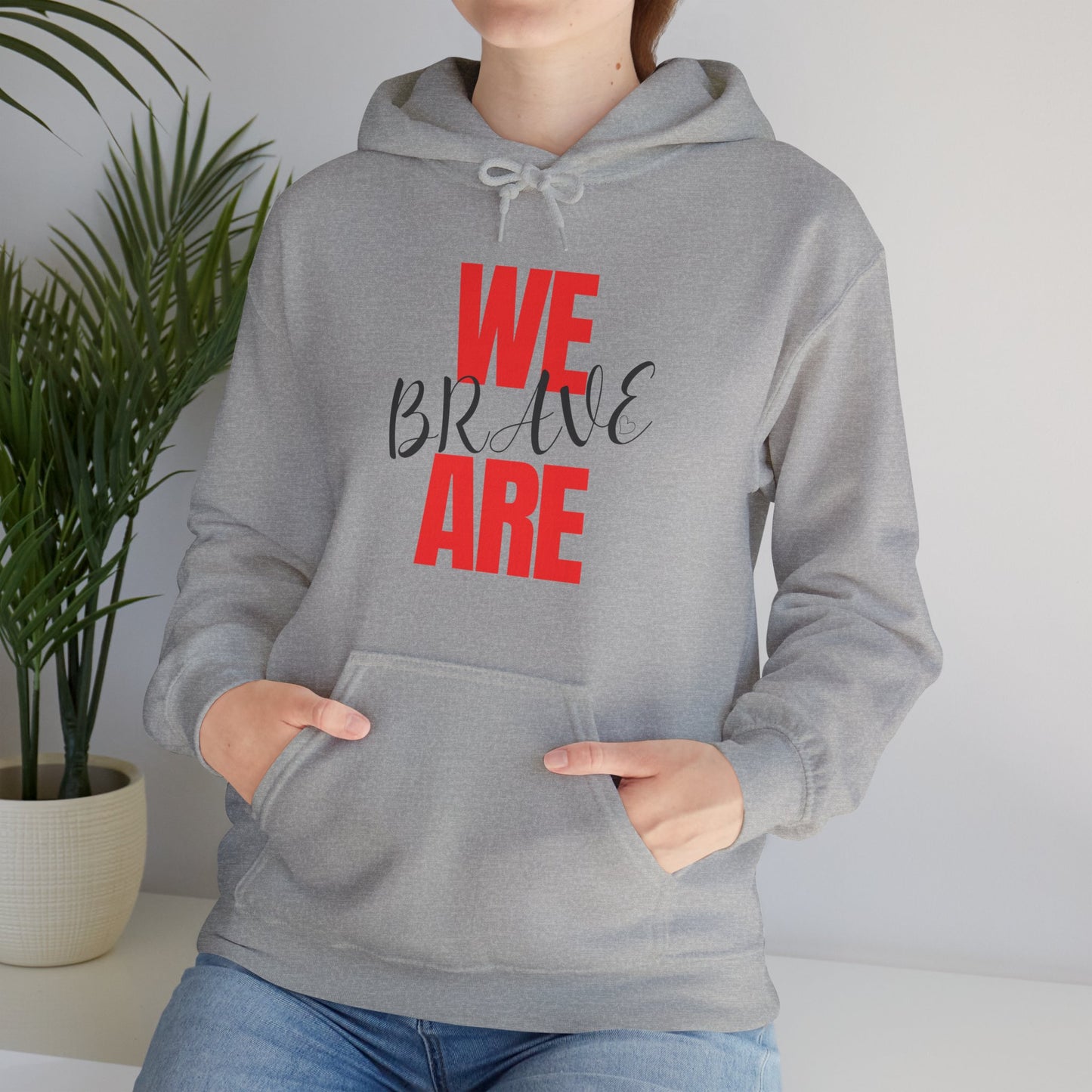 Empowering Unisex Hoodie - WE ARE BRAVE