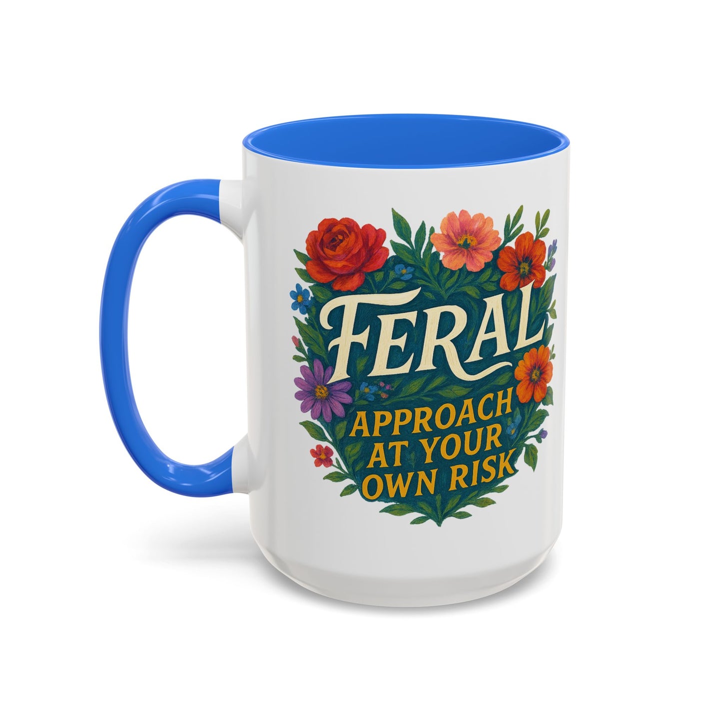 Feral Floral Coffee Mug , Feral: Approach At Your Own Risk 11oz/15oz