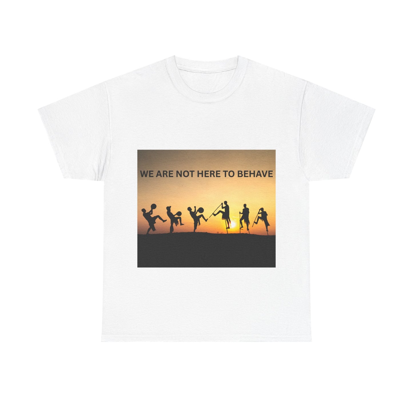 'We Are Not Here to Behave' Playful Unisex Heavy Cotton Tee -  | Fun Gift for Artists, Dancers, and Adventurers | Casual Wear, [...]