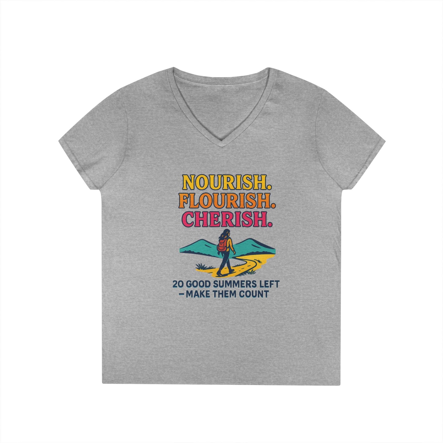 Nourish Flourish Cherish V-Neck Tee — 20 Good Summers Left Inspirational Women's Shirt