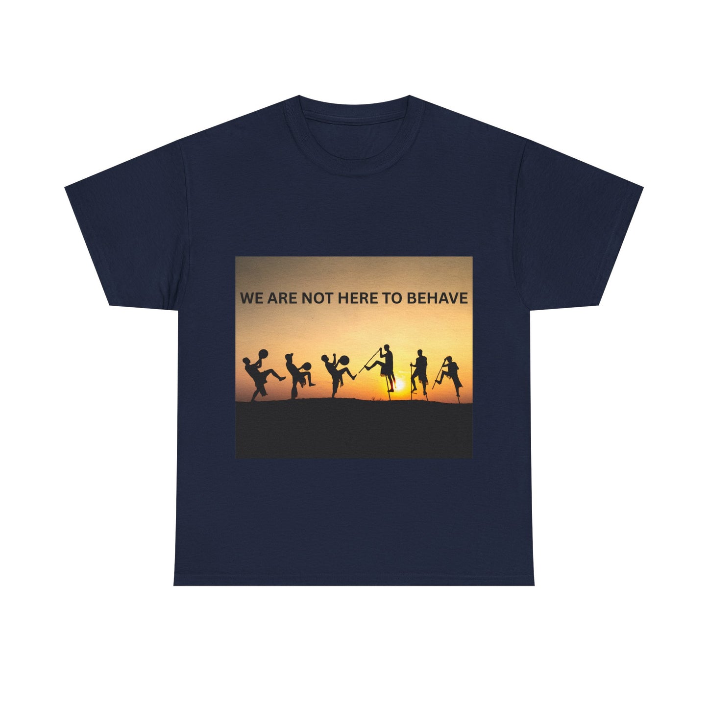 'We Are Not Here to Behave' Playful Unisex Heavy Cotton Tee -  | Fun Gift for Artists, Dancers, and Adventurers | Casual Wear, [...]