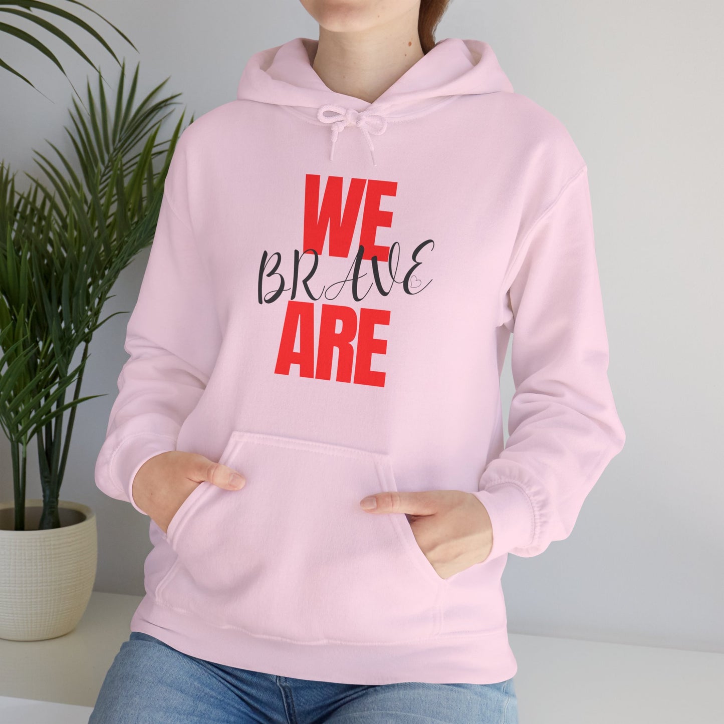 Empowering Unisex Hoodie - WE ARE BRAVE