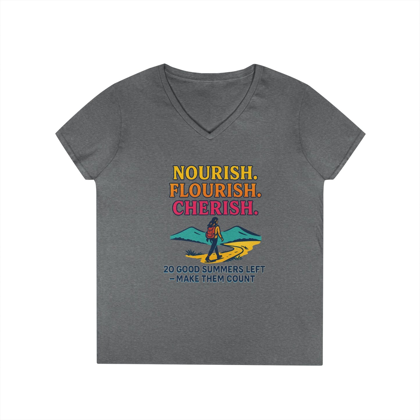 Nourish Flourish Cherish V-Neck Tee — 20 Good Summers Left Inspirational Women's Shirt