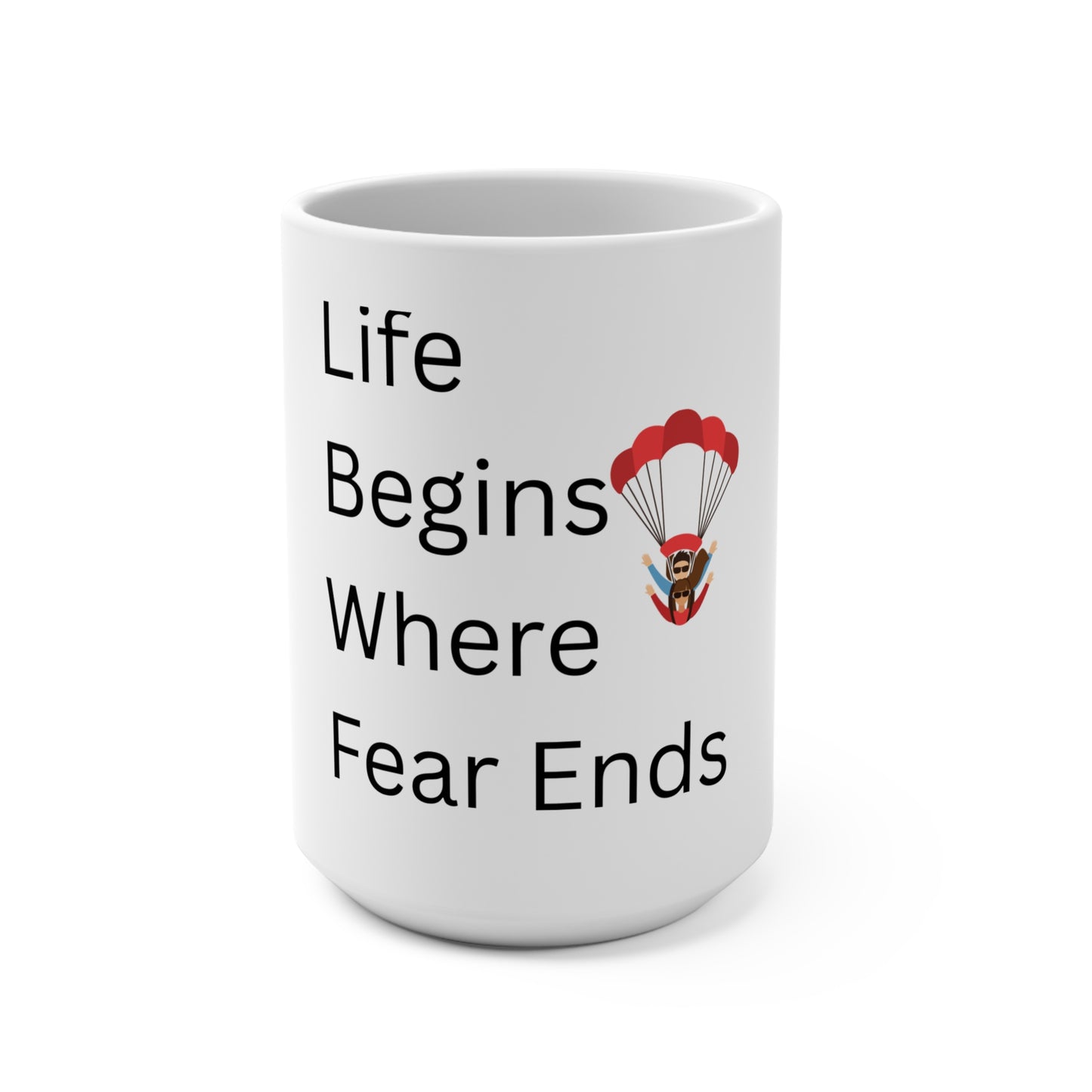 Inspirational 15oz Mug | Motivational Gift for Coffee Lovers | Life Begins Where Fear Ends | Adventure, Encouragement, Courage, Home Decor
