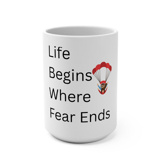 Inspirational 15oz Mug | Motivational Gift for Coffee Lovers | Life Begins Where Fear Ends | Adventure, Encouragement, Courage, Home Decor