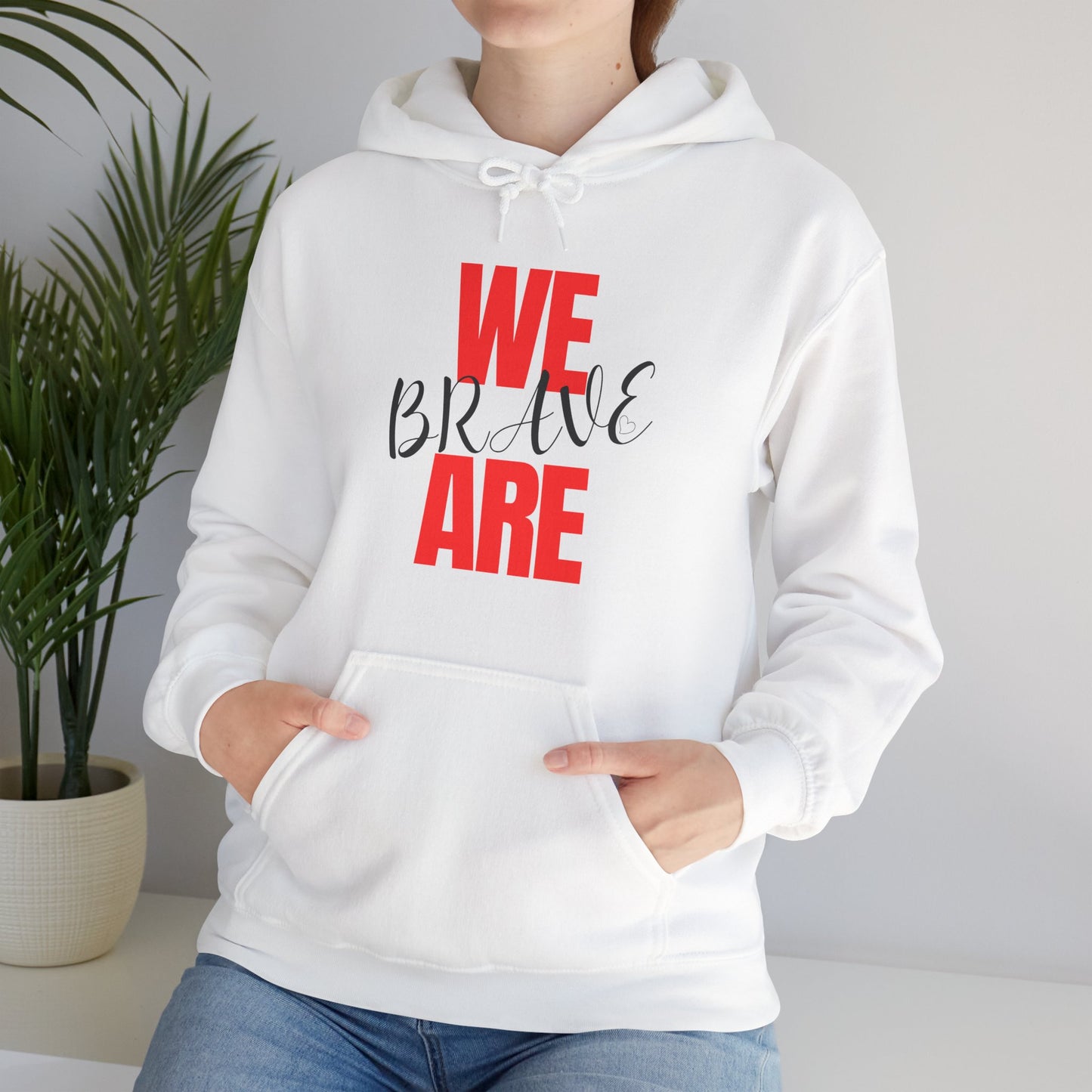 Empowering Unisex Hoodie - WE ARE BRAVE