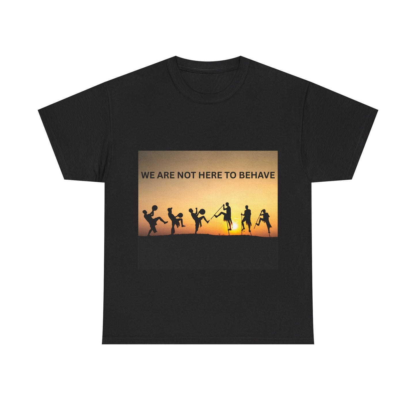 'We Are Not Here to Behave' Playful Unisex Heavy Cotton Tee -  | Fun Gift for Artists, Dancers, and Adventurers | Casual Wear, [...]