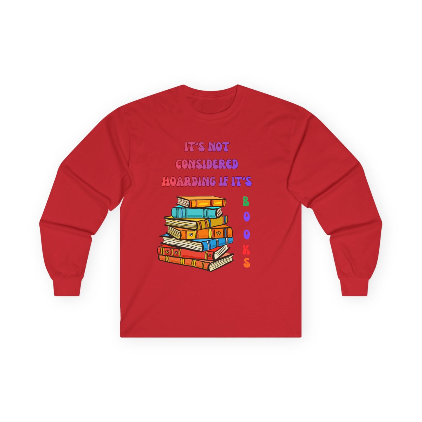 Book Lover Long Sleeve Tee – "It’s Not Considered Hoarding, If It’s Books" Graphic