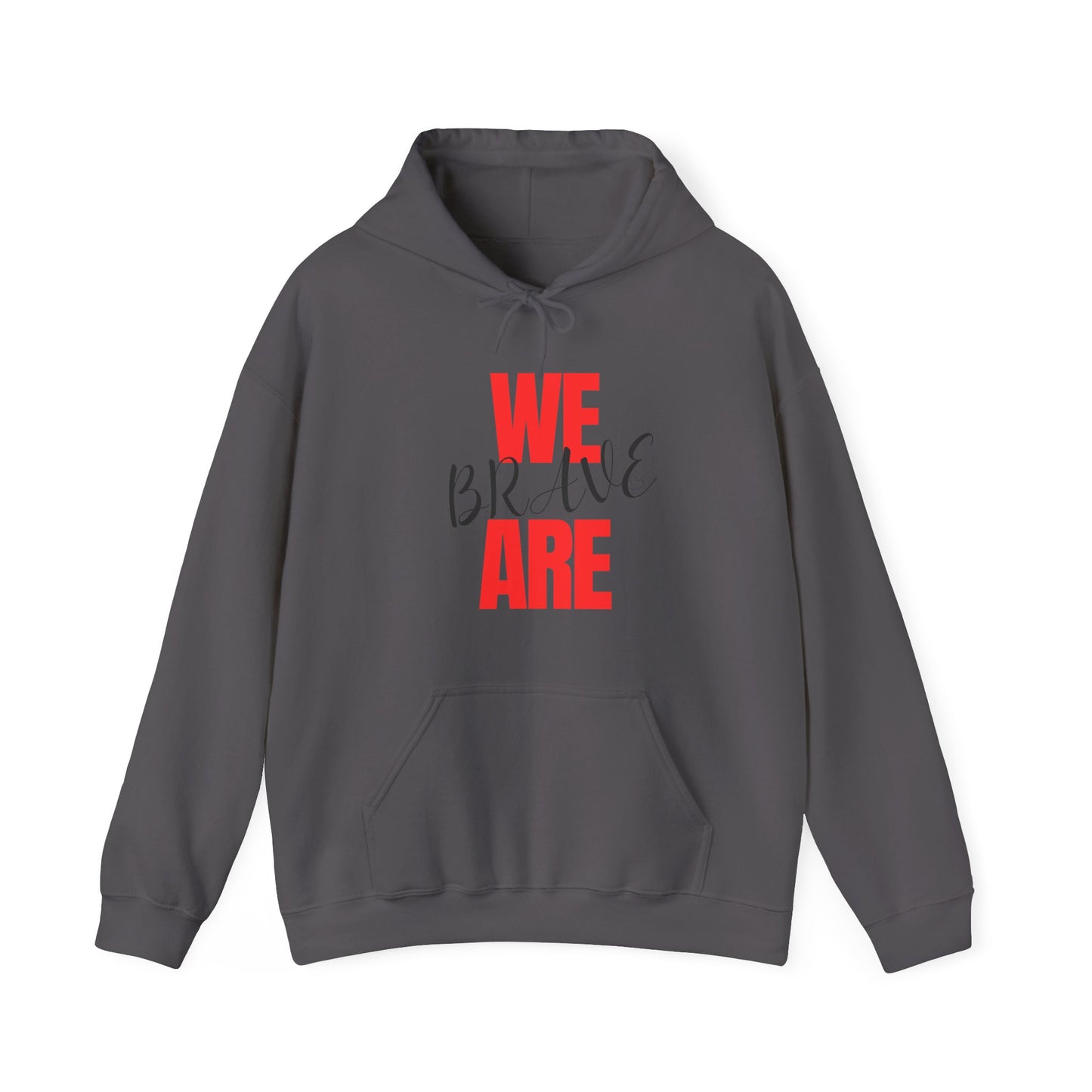 Empowering Unisex Hoodie - WE ARE BRAVE
