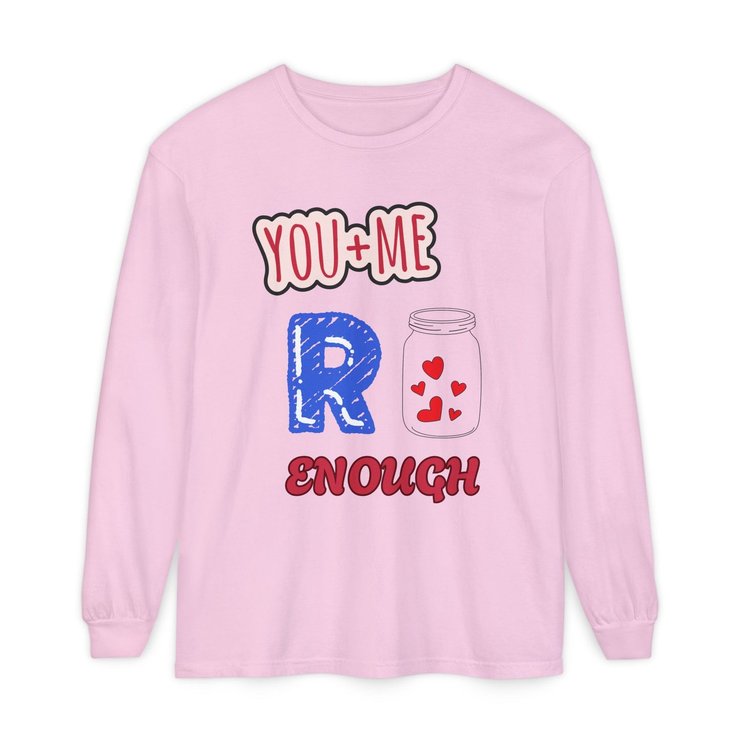 Romantic Long Sleeve T-Shirt, Perfect for Couple Gifts, Valentine’s Day, Anniversary, Cozy Casual Wear, You and Me are enough