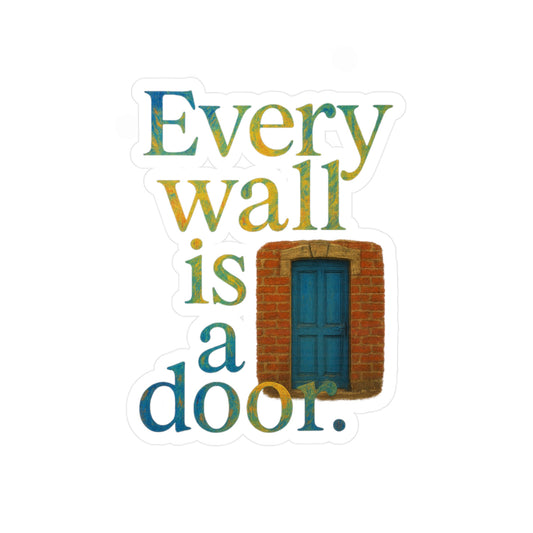 Inspirational Vinyl Sticker — "Every Wall Is a Door" Kiss-Cut Decal