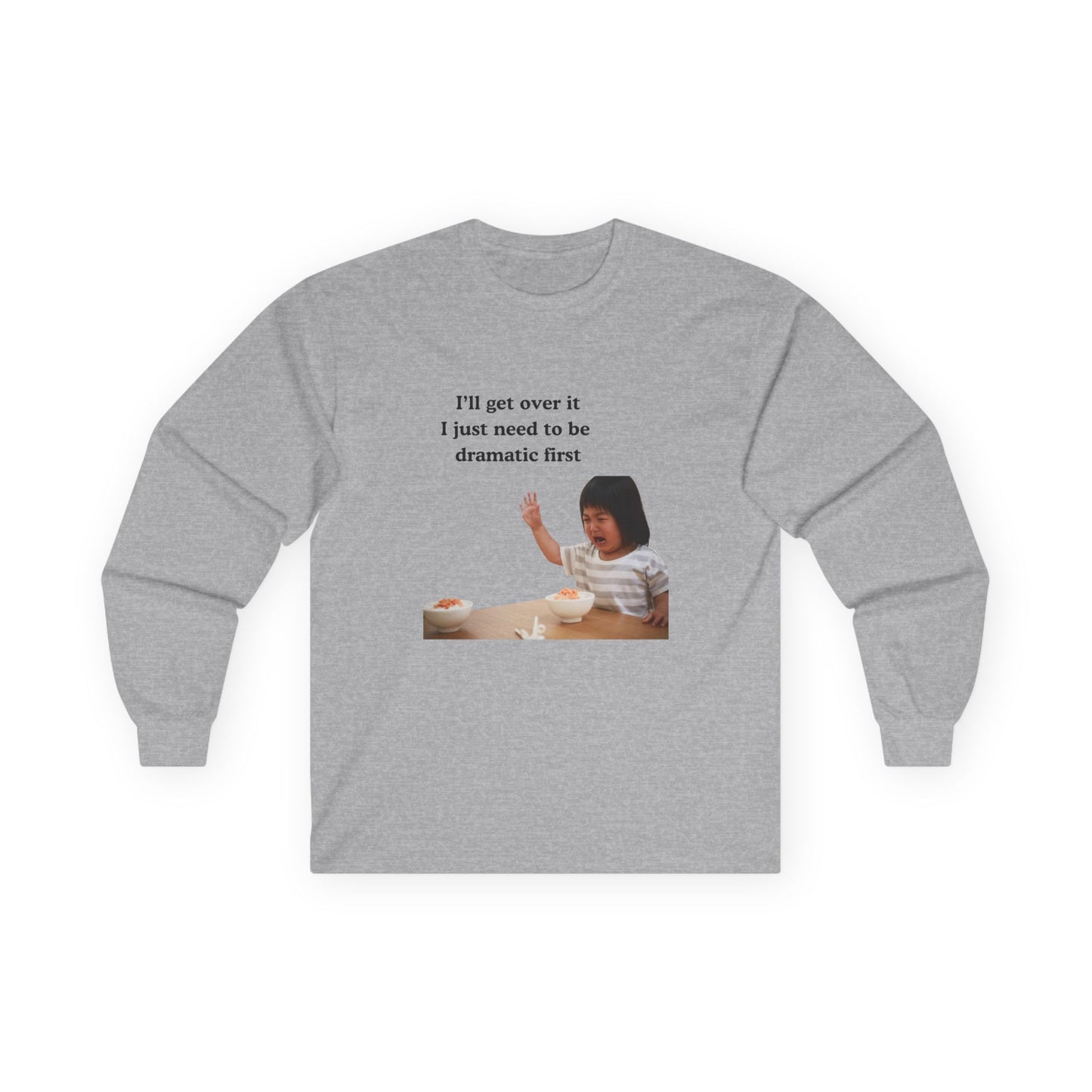 Dramatic Long Sleeve Tee, Funny Tee, Gift for Her, Casual Wear, Humor Shirt, Everyday Fashion, Unique T-Shirt