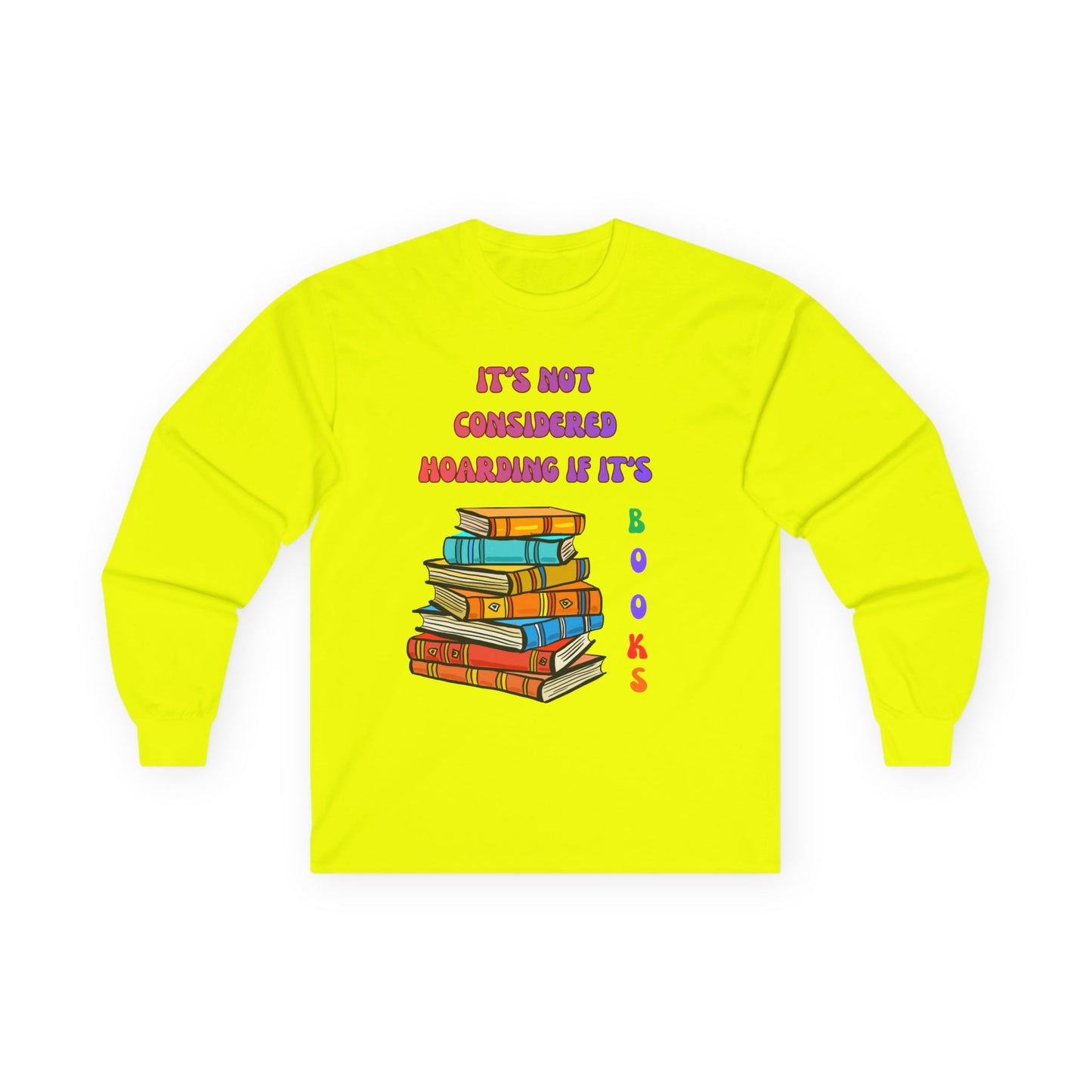 Book Lover Long Sleeve Tee – "It’s Not Considered Hoarding, If It’s Books" Graphic