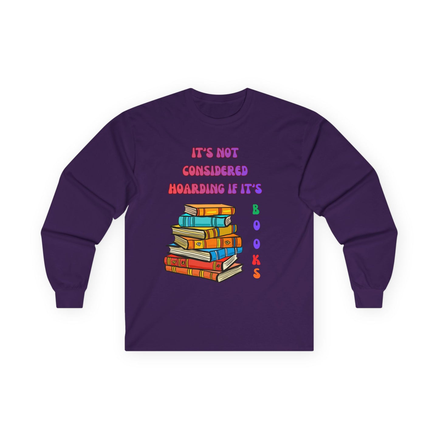 Book Lover Long Sleeve Tee – "It’s Not Considered Hoarding, If It’s Books" Graphic