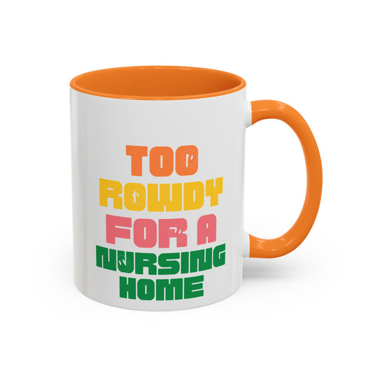 Too Rowdy for a Nursing Home Colorful Coffee Mug  | Unique Gift for Nursing Homes, Fun Mugs, Funny Gifts, Home Decor, [...]