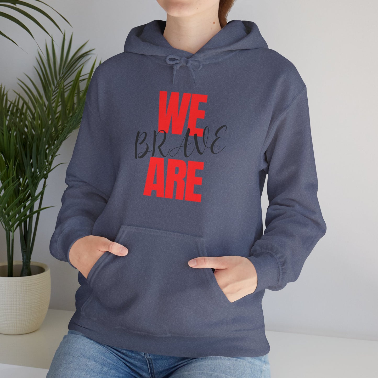 Empowering Unisex Hoodie - WE ARE BRAVE
