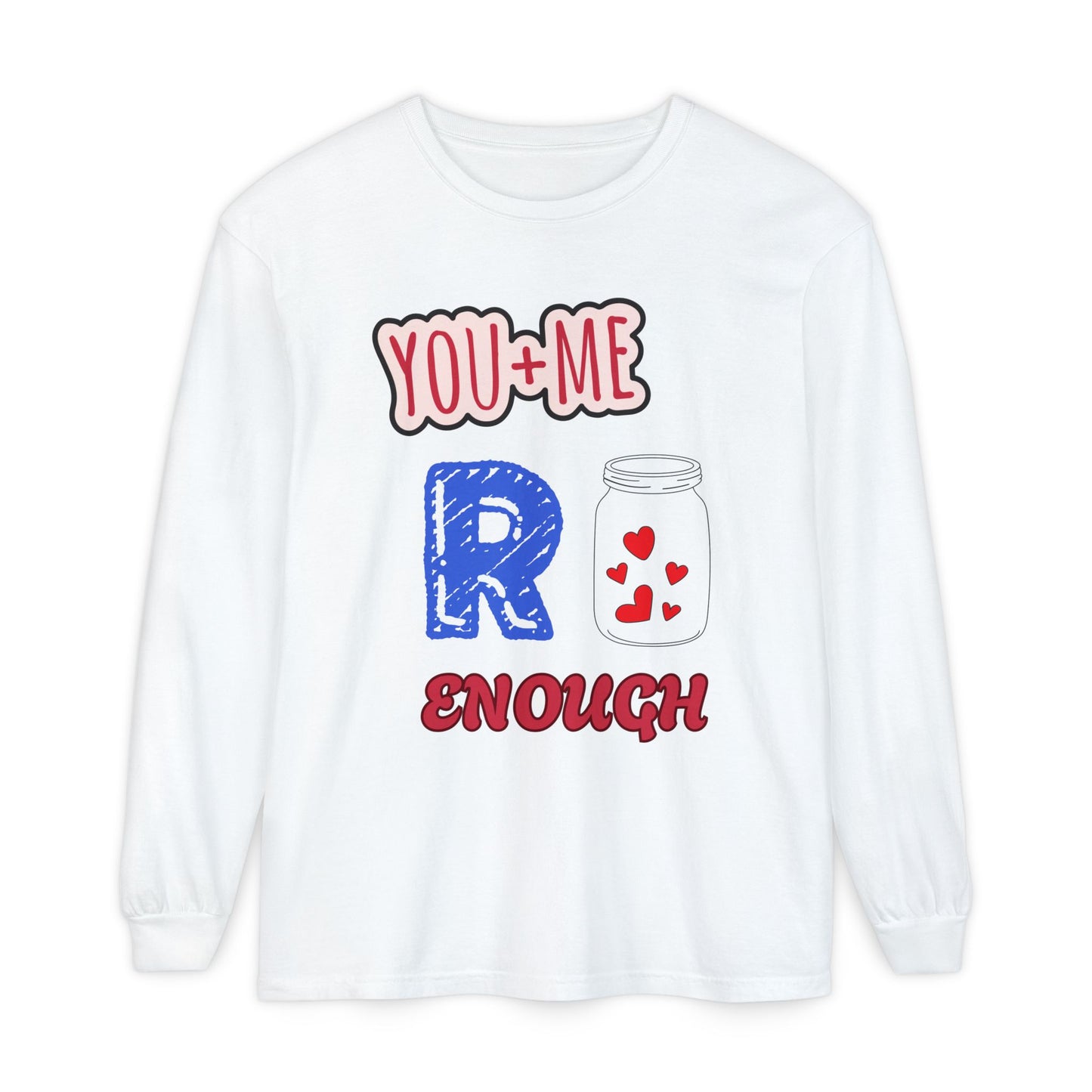 Romantic Long Sleeve T-Shirt, Perfect for Couple Gifts, Valentine’s Day, Anniversary, Cozy Casual Wear, You and Me are enough