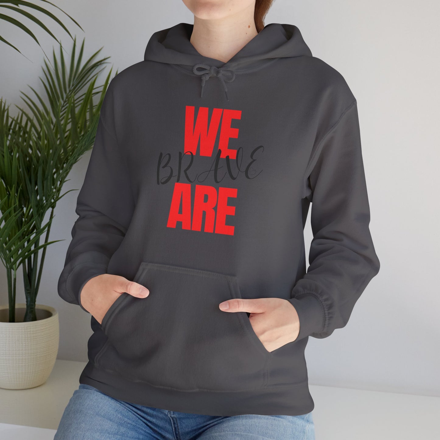 Empowering Unisex Hoodie - WE ARE BRAVE