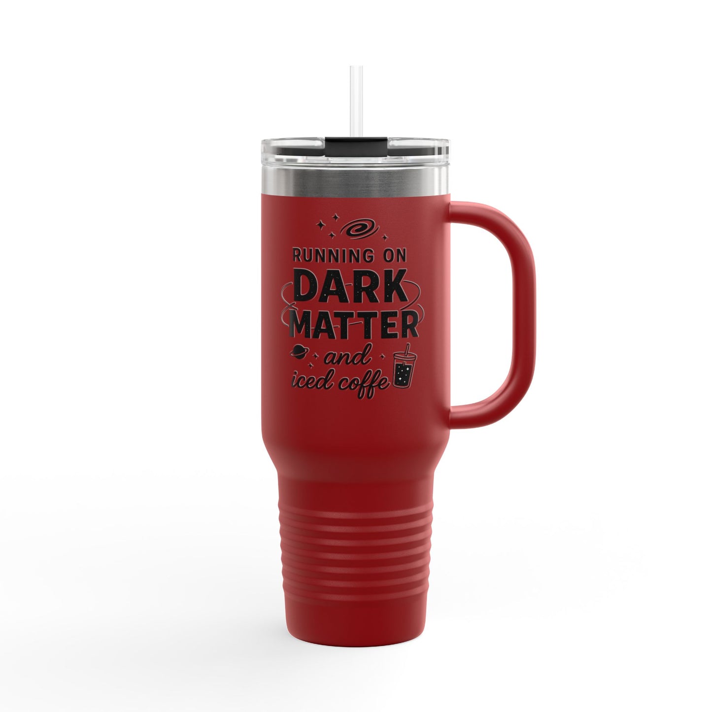 40oz Insulated Travel Mug — "Running on Dark Matter and Iced Coffee" Travel Tumbler