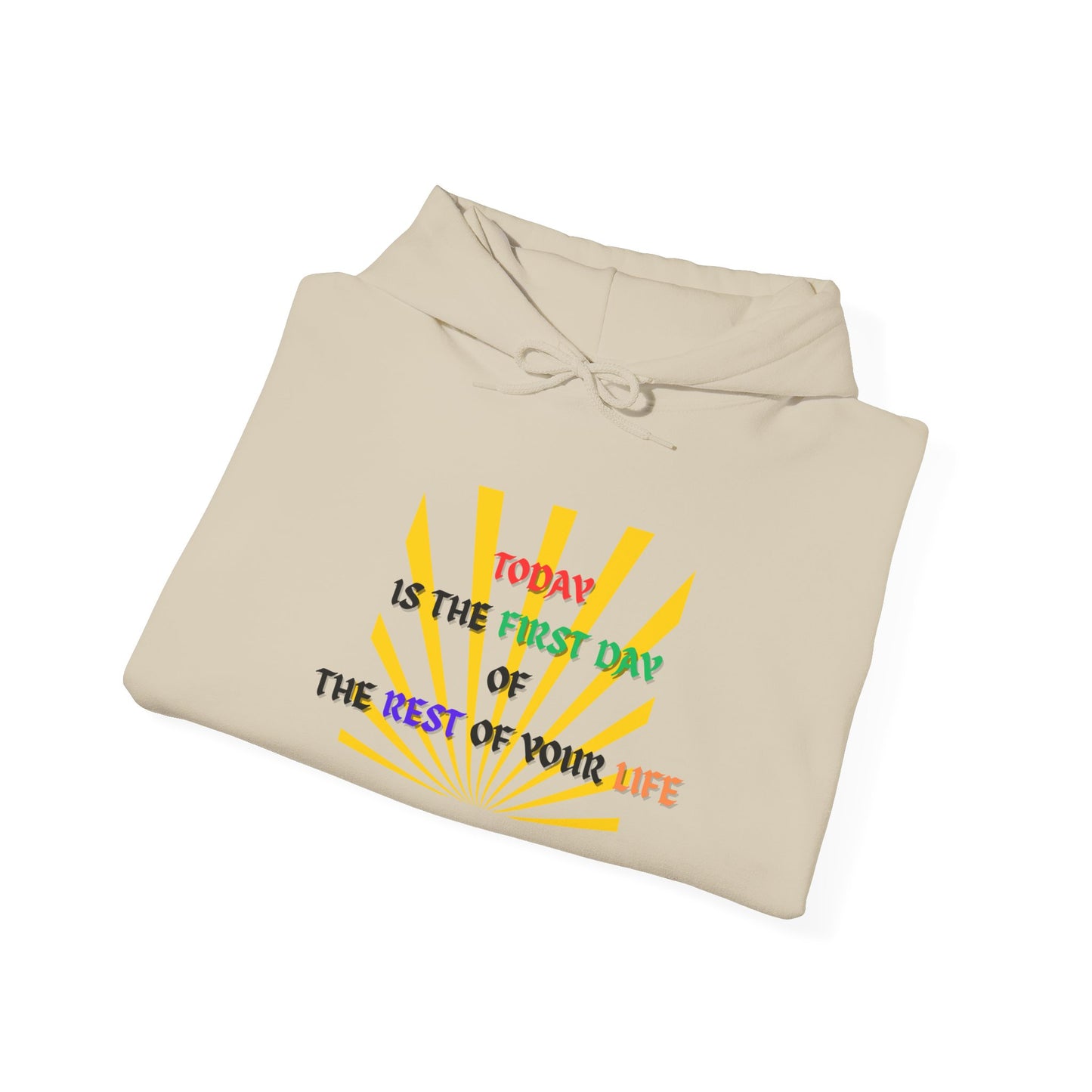 Today is the First Day of the Rest of Your Life Hooded Sweatshirt, Motivational Gift for Friends, Cozy Casual Wear, Perfect for Birthdays, Self-Care Days, Positive Vibes