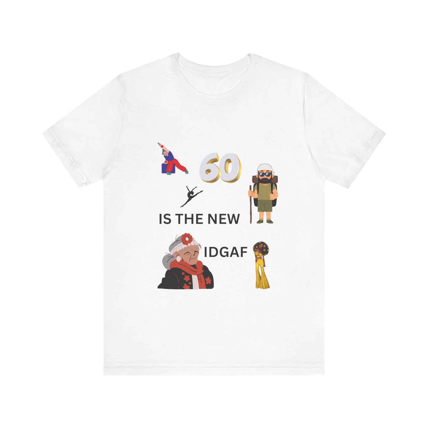 Funny 60th Birthday Tee, Unisex Jersey Short Sleeve Tee, Retirement Gift, Humorous Tee, Celebration Shirt, IDGAF Tee