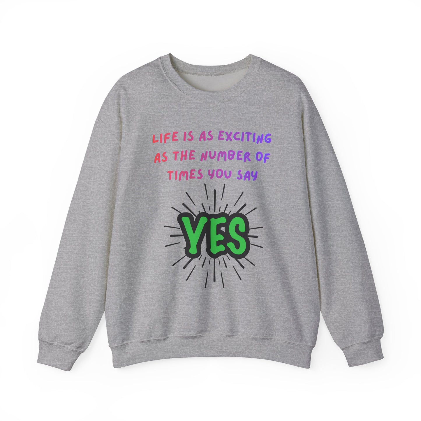 'Life Is As Exciting As The Number Of Times You Say YES' Crewneck Sweatshirt