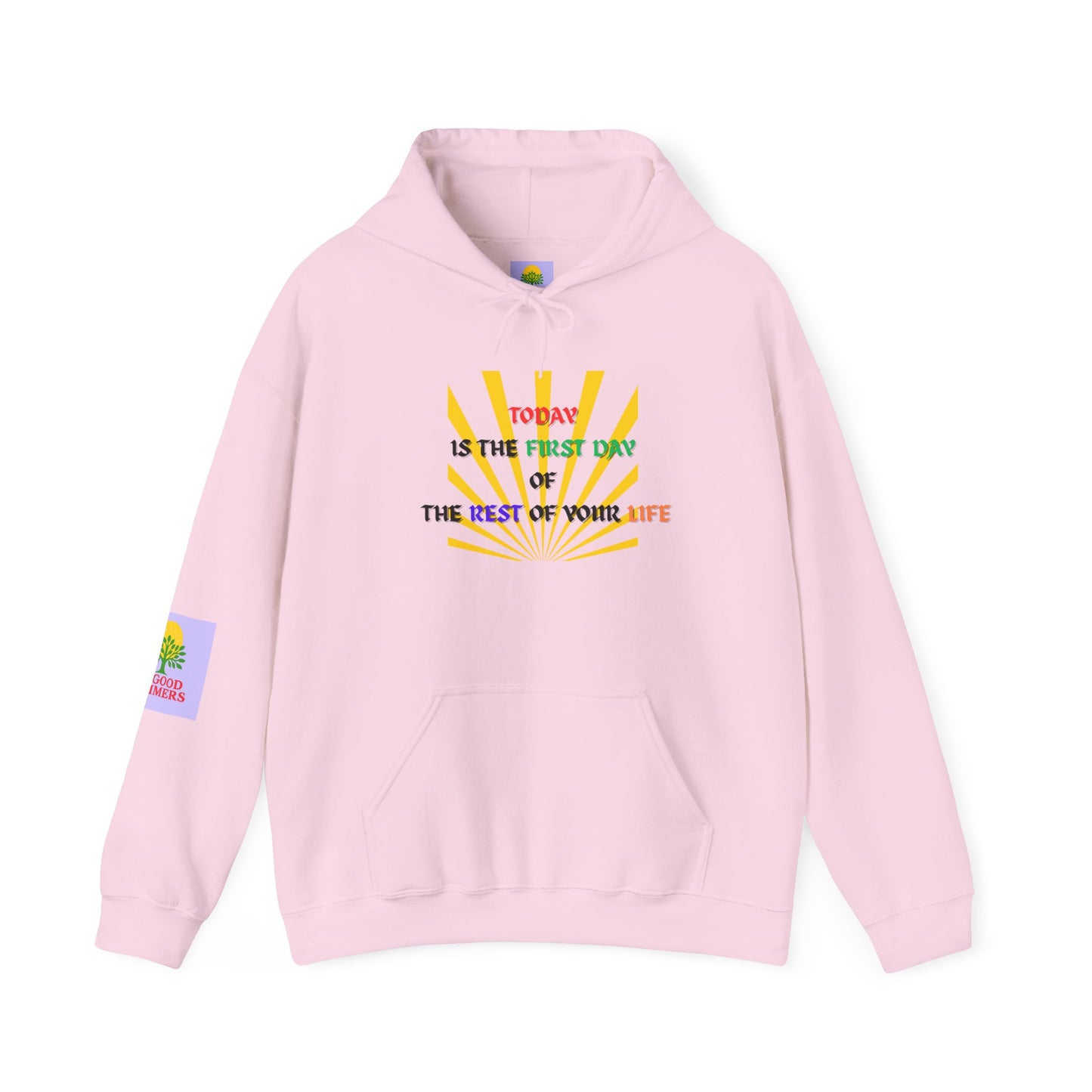Today is the First Day  of the Rest of Your Life Hooded Sweatshirt, Motivational Gift for Friends, Cozy Casual Wear, Perfect for Birthdays, Self-Care Days, Positive Vibes