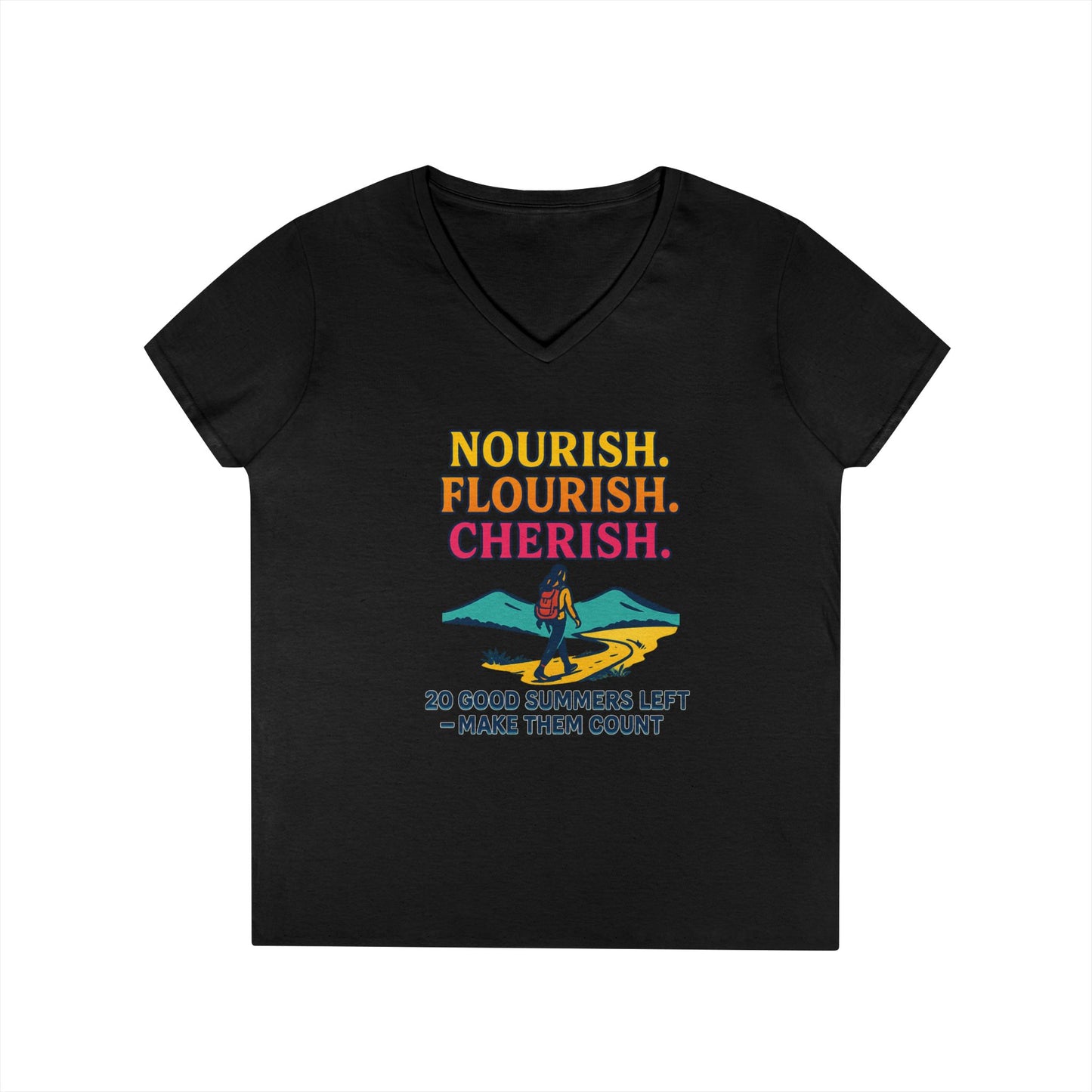 Nourish Flourish Cherish V-Neck Tee — 20 Good Summers Left Inspirational Women's Shirt