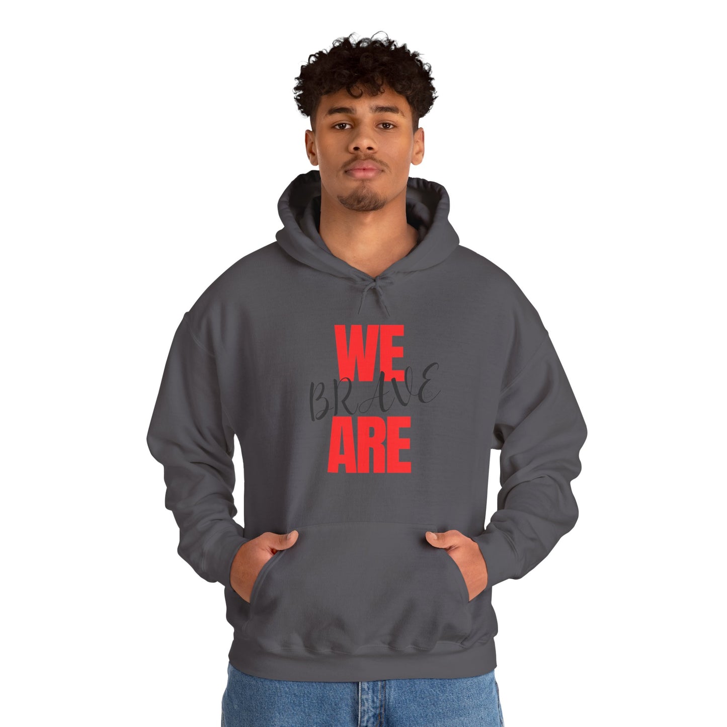 Empowering Unisex Hoodie - WE ARE BRAVE