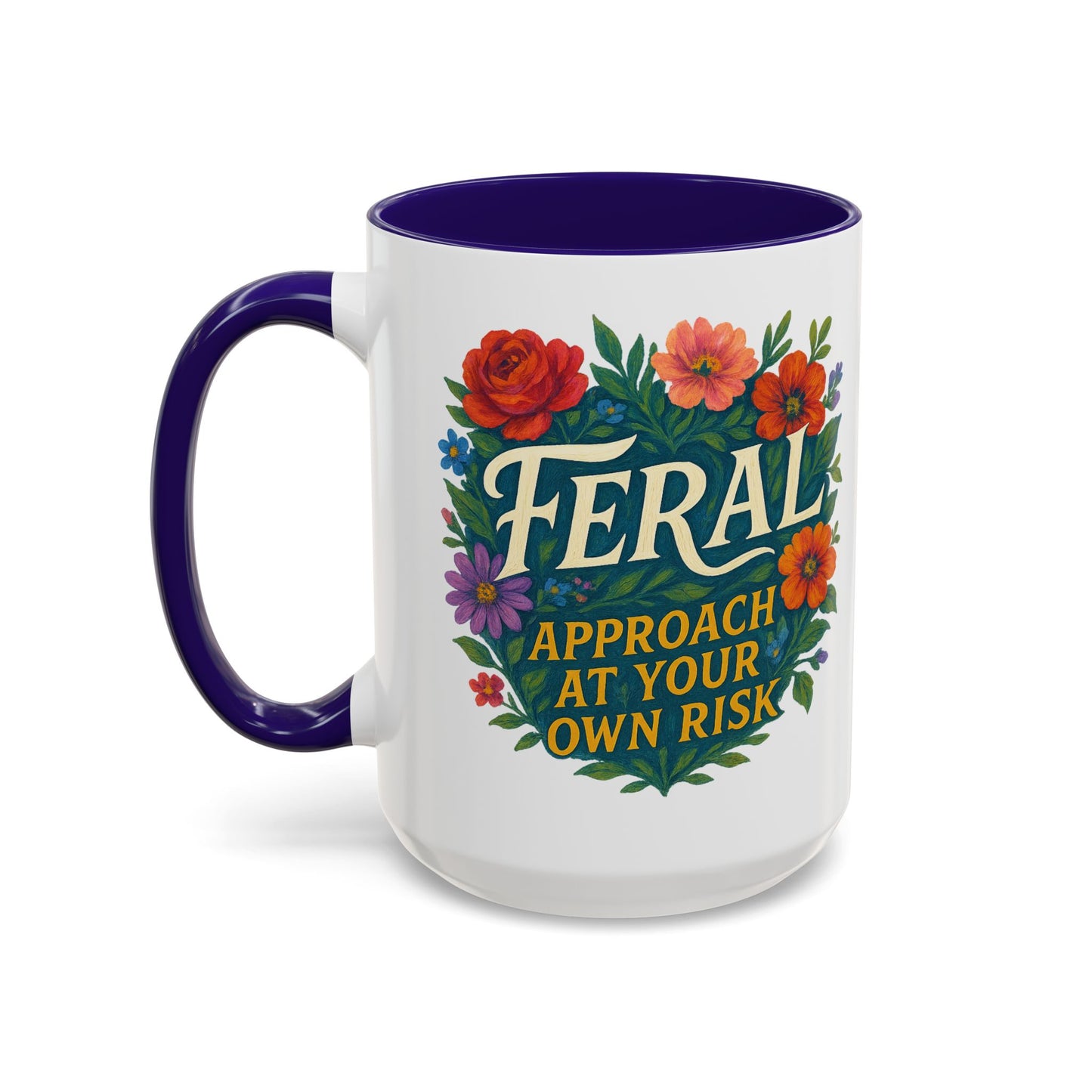 Feral Floral Coffee Mug , Feral: Approach At Your Own Risk 11oz/15oz