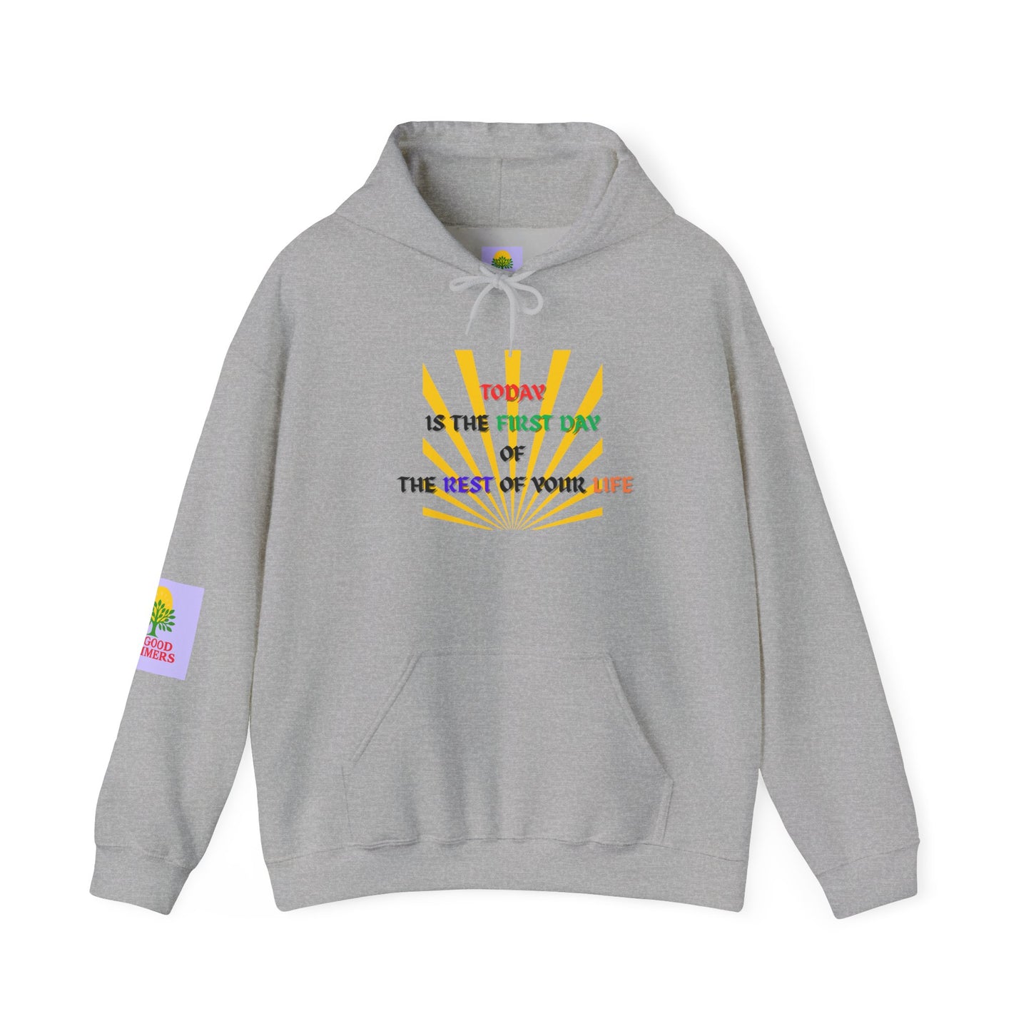 Today is the First Day  of the Rest of Your Life Hooded Sweatshirt, Motivational Gift for Friends, Cozy Casual Wear, Perfect for Birthdays, Self-Care Days, Positive Vibes
