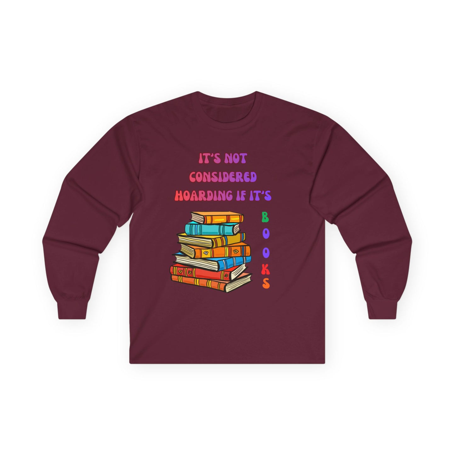 Book Lover Long Sleeve Tee – "It’s Not Considered Hoarding, If It’s Books" Graphic