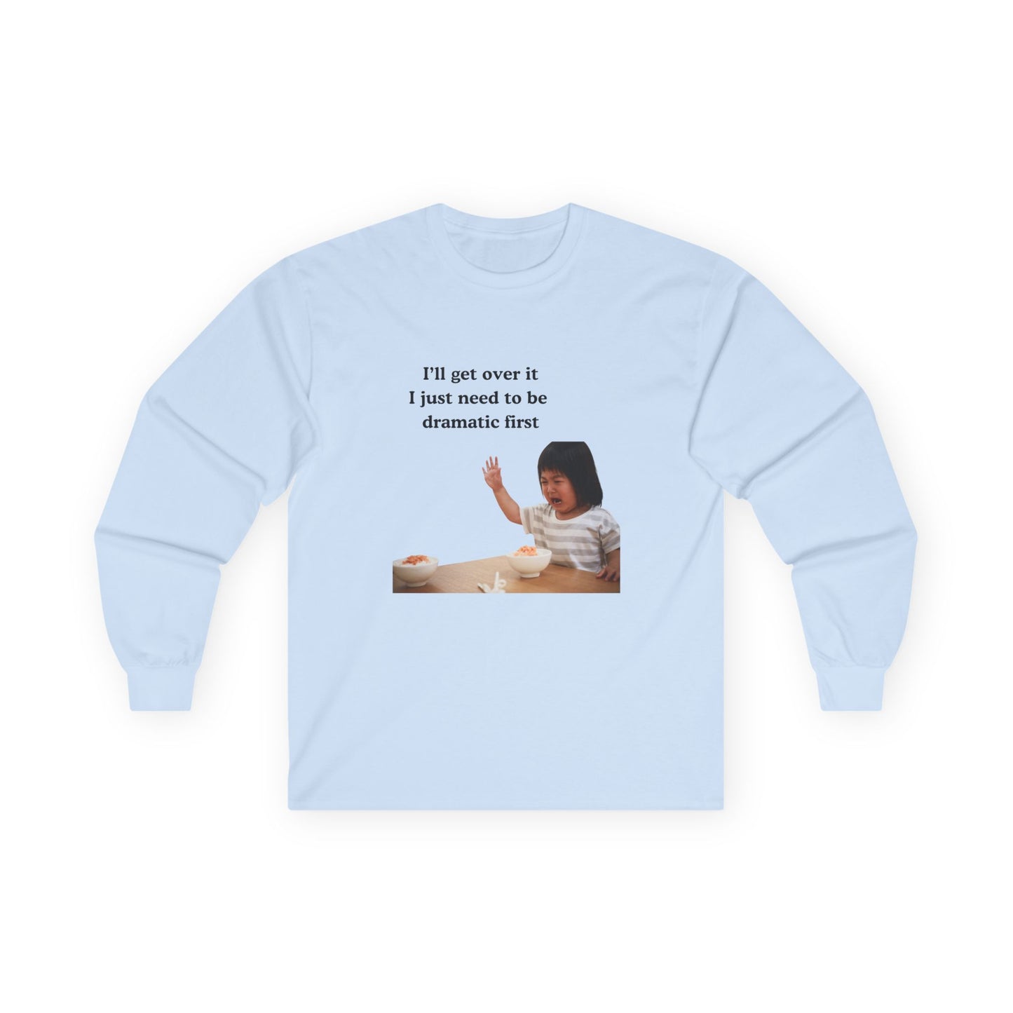 Dramatic Long Sleeve Tee, Funny Tee, Gift for Her, Casual Wear, Humor Shirt, Everyday Fashion, Unique T-Shirt