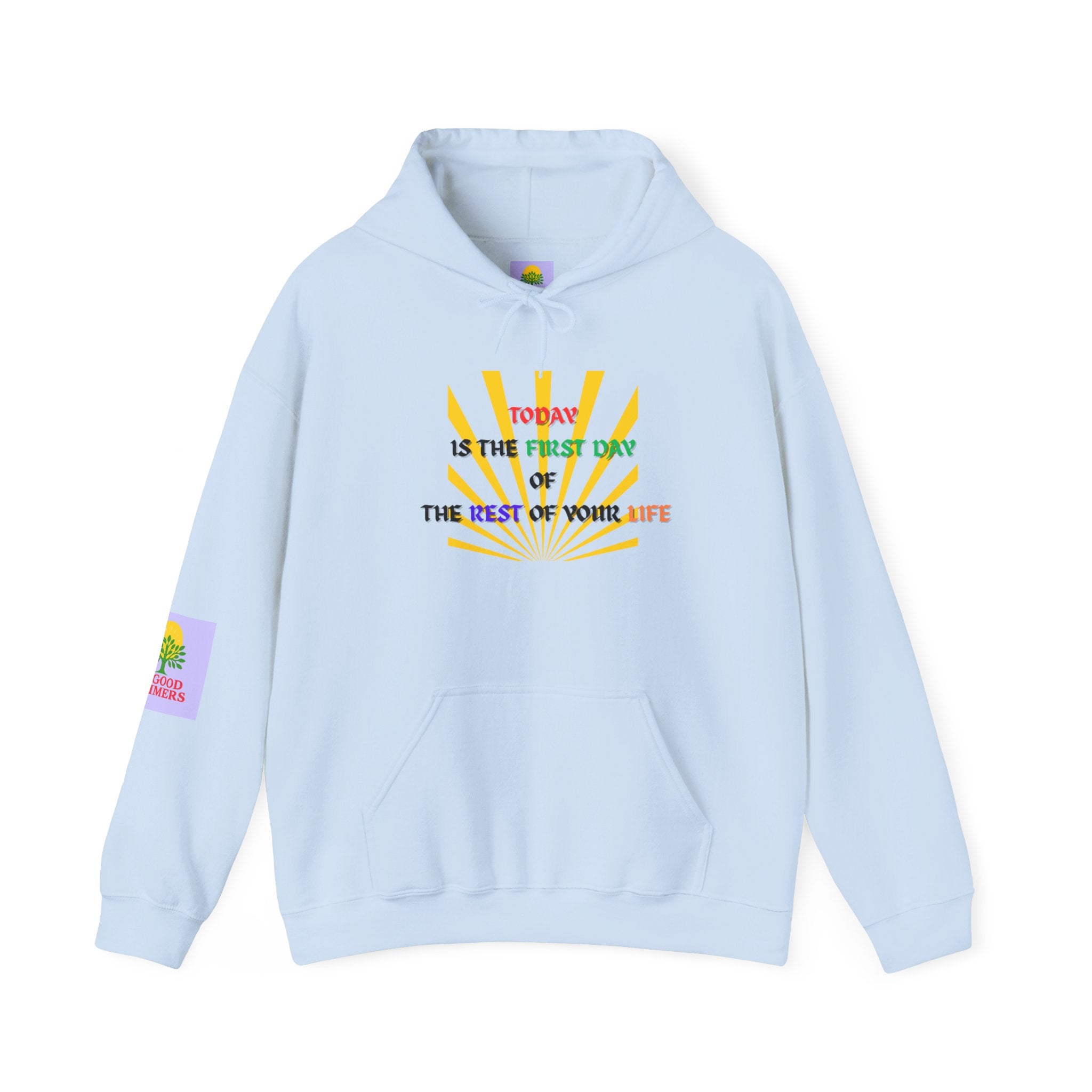 Today is the First Day  of the Rest of Your Life Hooded Sweatshirt, Motivational Gift for Friends, Cozy Casual Wear, Perfect for Birthdays, Self-Care Days, Positive Vibes
