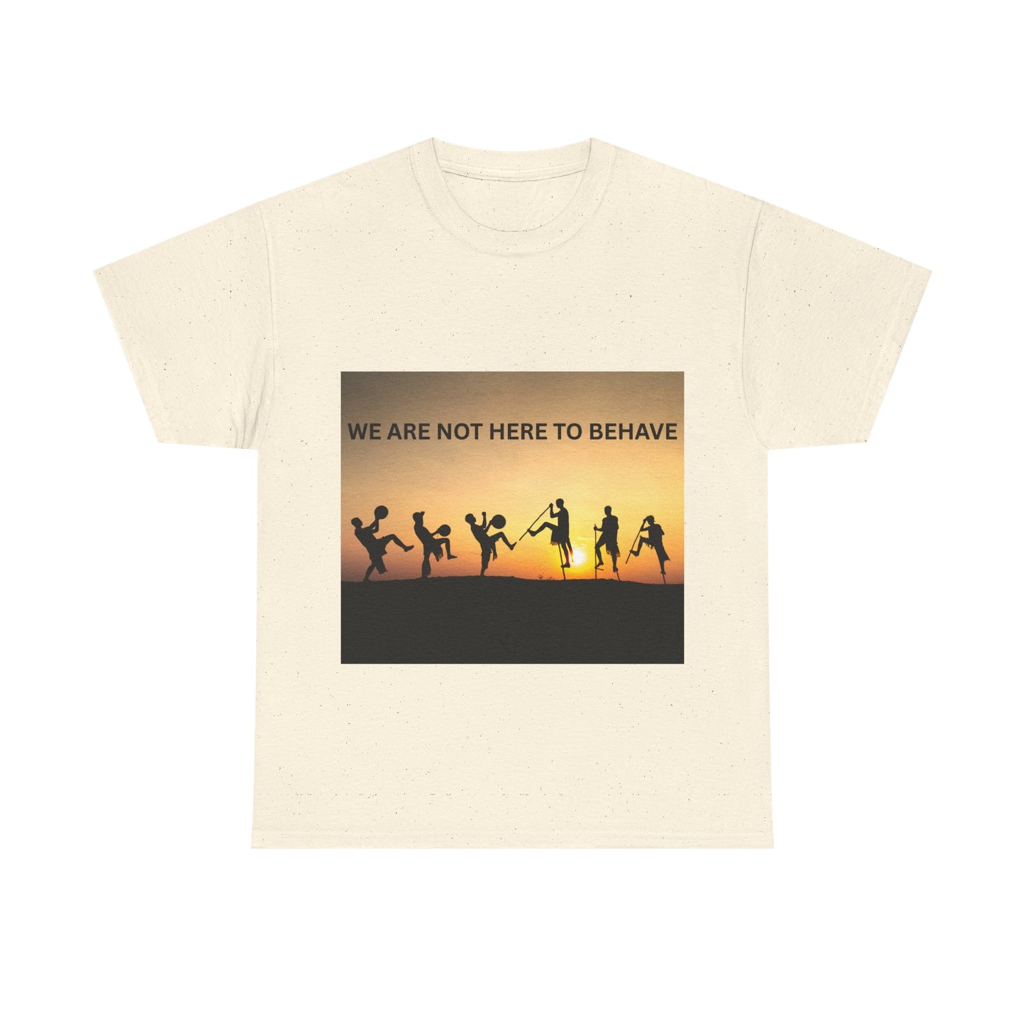 'We Are Not Here to Behave' Playful Unisex Heavy Cotton Tee -  | Fun Gift for Artists, Dancers, and Adventurers | Casual Wear, [...]