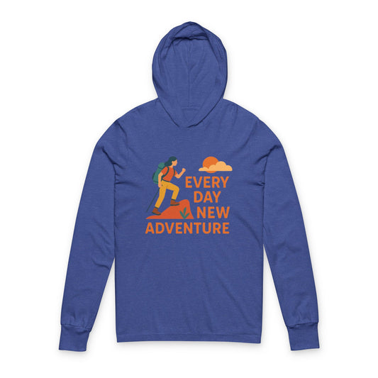 Every Day New Adventure Hoodie - Unisex Long Sleeve Tee for Outdoor Enthusiasts, Adventure Lovers, Hiking Gift, Travel Apparel, Casual Wear