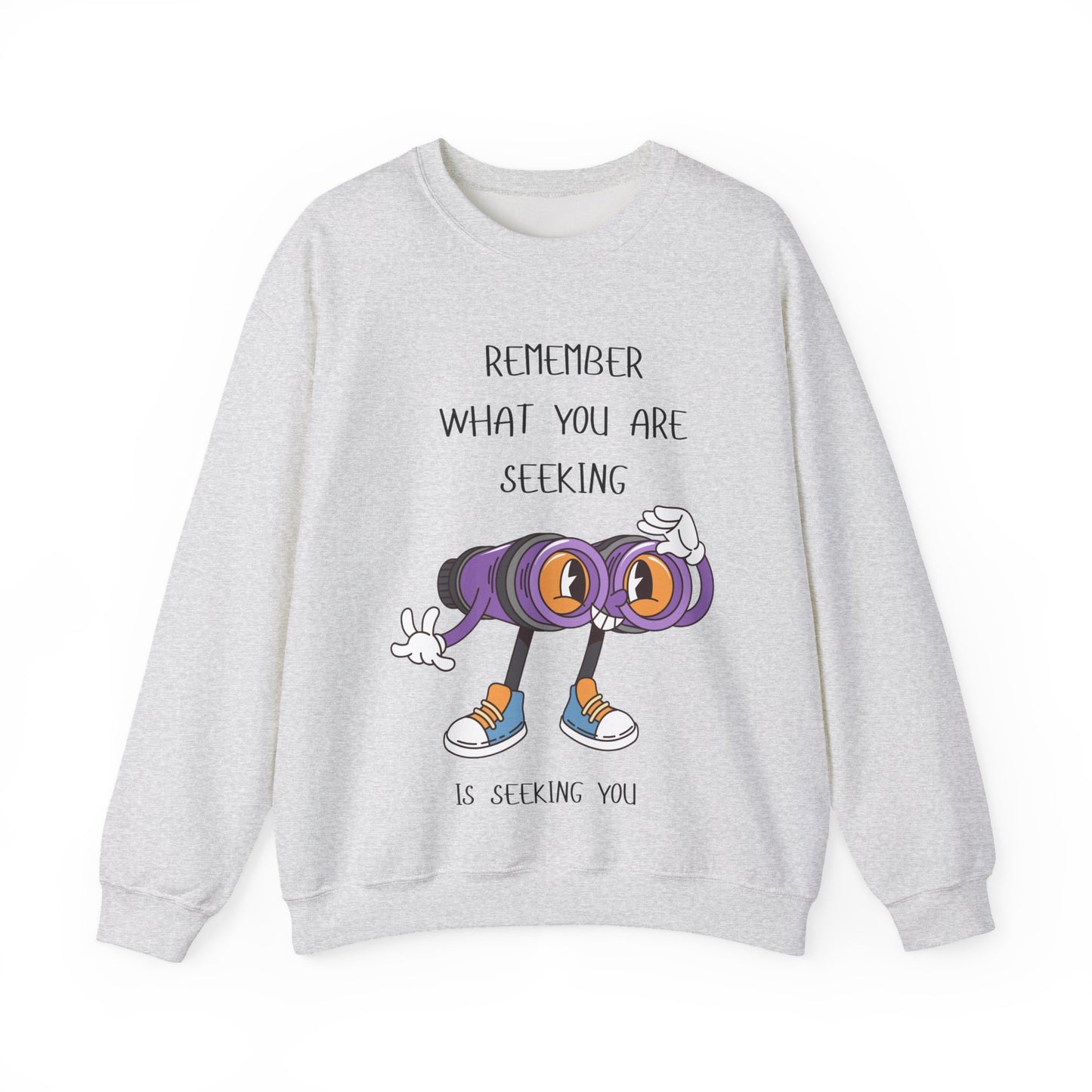 What You are Seeking is Seeking You Playful Inspirational Crewneck Sweatshirt, Cozy Gift for Adventurers, Motivational Fashion, Unisex Apparel, Perfect for Birthdays