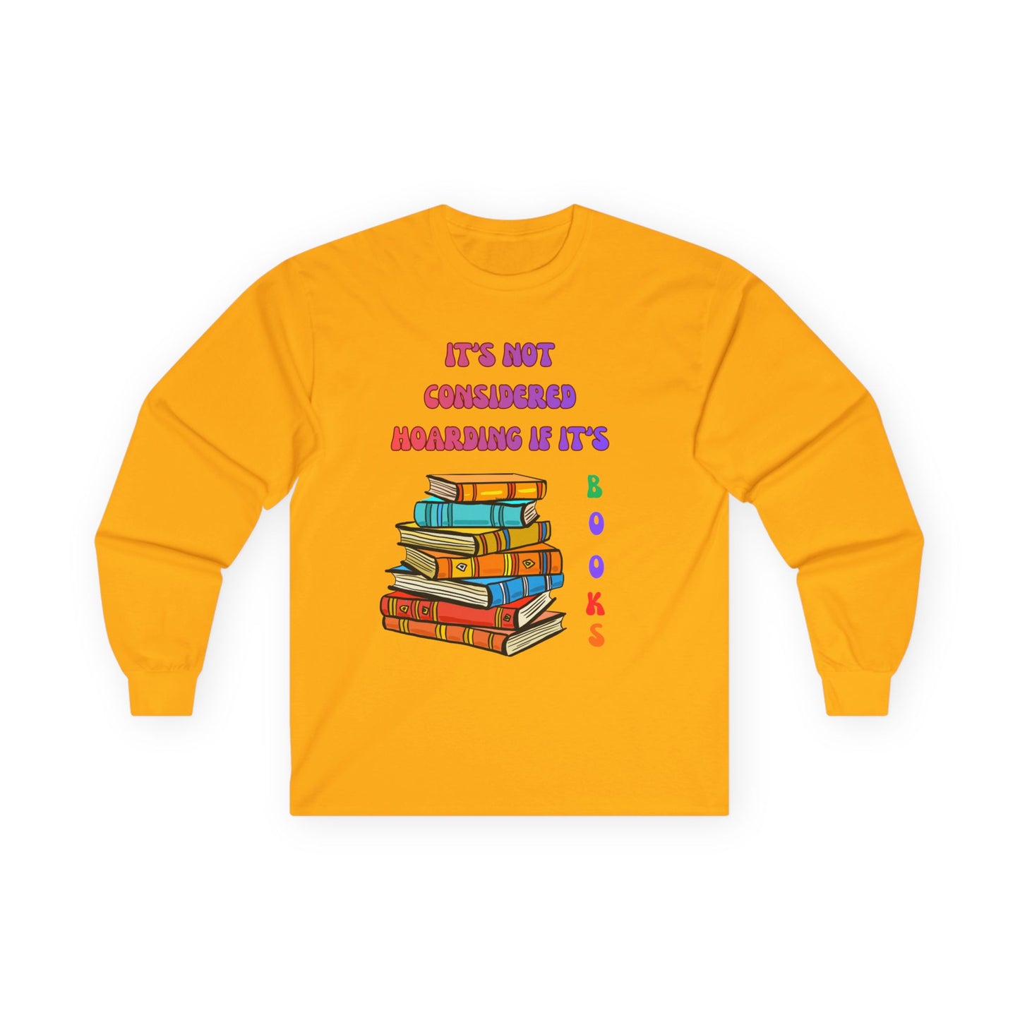 Book Lover Long Sleeve Tee – "It’s Not Considered Hoarding, If It’s Books" Graphic