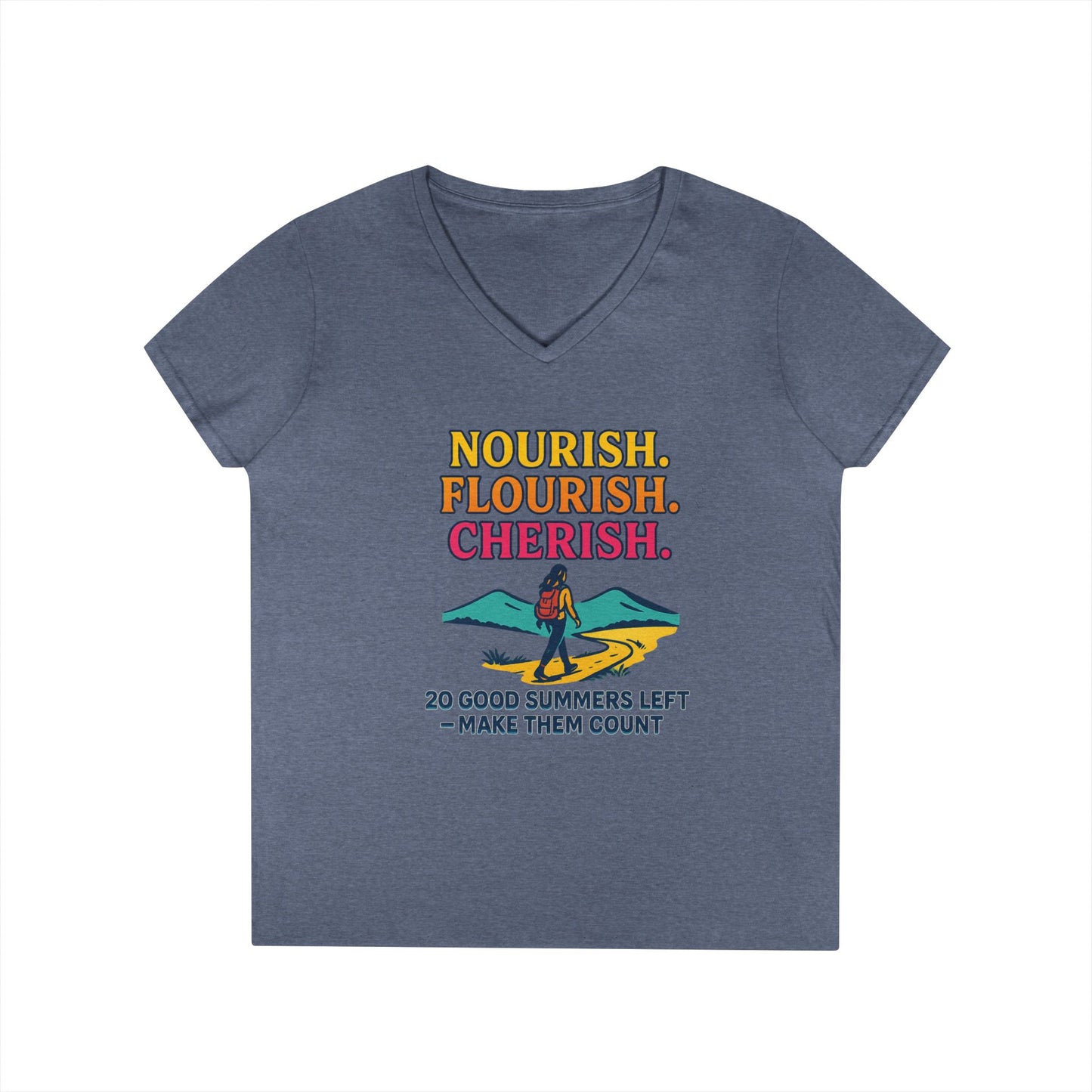 Nourish Flourish Cherish V-Neck Tee — 20 Good Summers Left Inspirational Women's Shirt