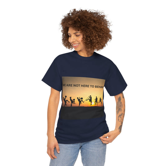 'We Are Not Here to Behave' Playful Unisex Heavy Cotton Tee -  | Fun Gift for Artists, Dancers, and Adventurers | Casual Wear, [...]